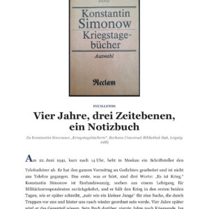 Feuilleton: Vier Jahre, drei Zeitebenen, ein Notizbuch – Konstantin Simonows Kriegstagebücher (PDF-Datei)