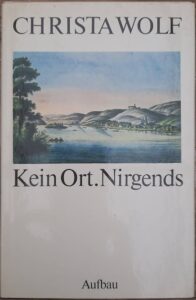 Mehr über den Artikel erfahren Kein Ort. Nirgends – von Christa Wolf