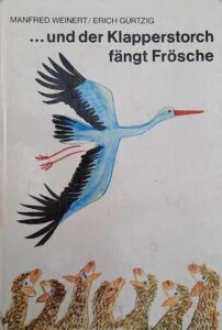 Mehr über den Artikel erfahren …und der Klapperstorch fängt Frösche – von Manfred Weinert und Erich Gürtzig