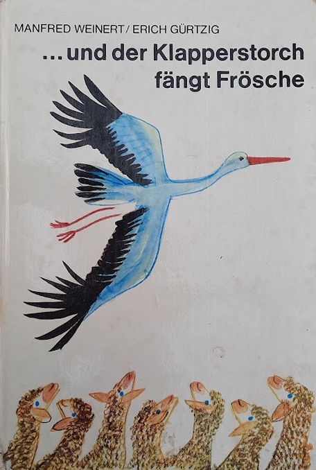 Mehr über den Artikel erfahren …und der Klapperstorch fängt Frösche – von Manfred Weinert und Erich Gürtzig